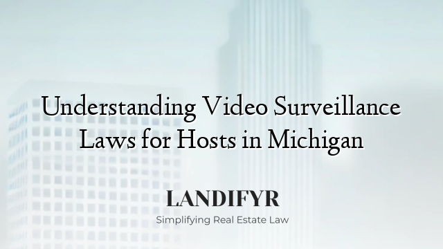 Understanding Video Surveillance Laws for Hosts in Michigan
