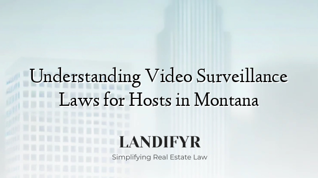 Understanding Video Surveillance Laws for Hosts in Montana