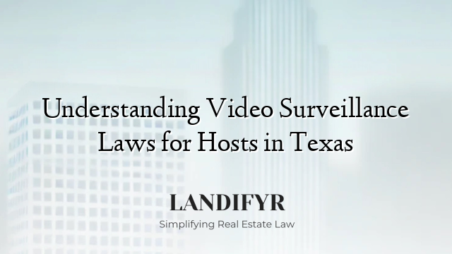 Understanding Video Surveillance Laws for Hosts in Texas