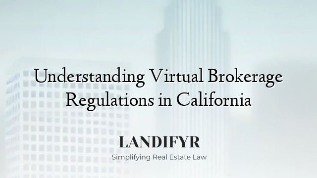 Understanding Virtual Brokerage Regulations in California