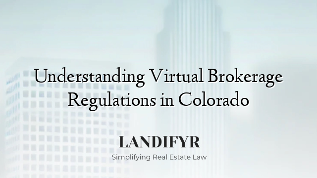 Understanding Virtual Brokerage Regulations in Colorado