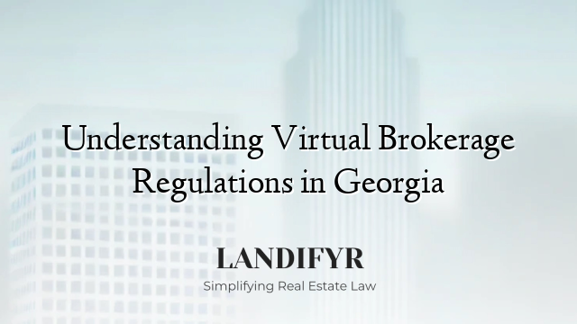 Understanding Virtual Brokerage Regulations in Georgia