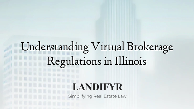 Understanding Virtual Brokerage Regulations in Illinois