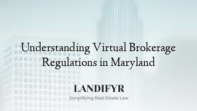 Understanding Virtual Brokerage Regulations in Maryland