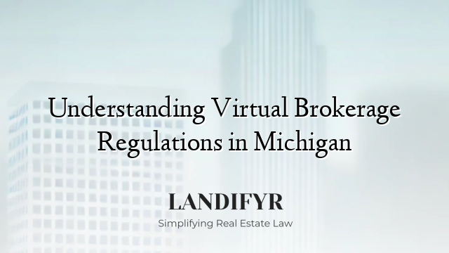 Understanding Virtual Brokerage Regulations in Michigan