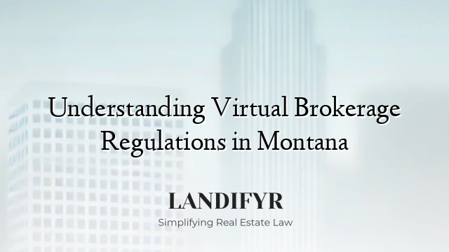 Understanding Virtual Brokerage Regulations in Montana
