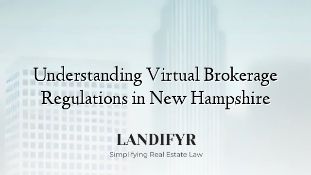 Understanding Virtual Brokerage Regulations in New Hampshire