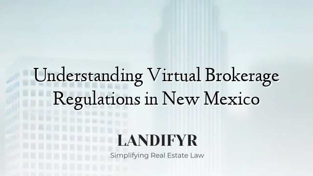 Understanding Virtual Brokerage Regulations in New Mexico