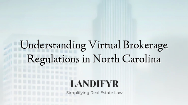 Understanding Virtual Brokerage Regulations in North Carolina