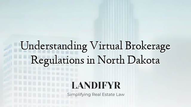 Understanding Virtual Brokerage Regulations in North Dakota