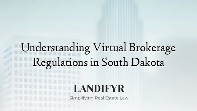 Understanding Virtual Brokerage Regulations in South Dakota