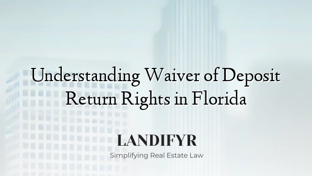 Understanding Waiver of Deposit Return Rights in Florida