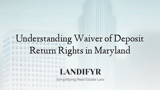 Understanding Waiver of Deposit Return Rights in Maryland