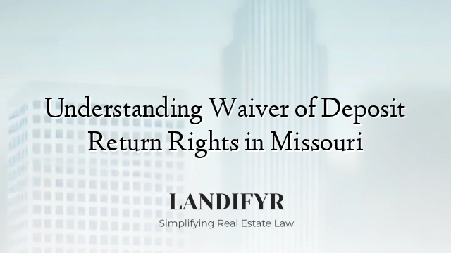 Understanding Waiver of Deposit Return Rights in Missouri