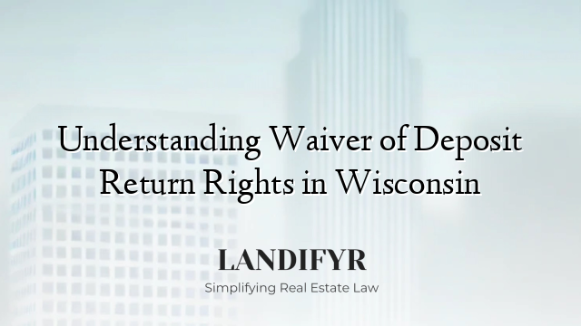 Understanding Waiver of Deposit Return Rights in Wisconsin