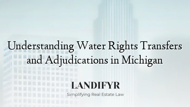 Understanding Water Rights Transfers and Adjudications in Michigan
