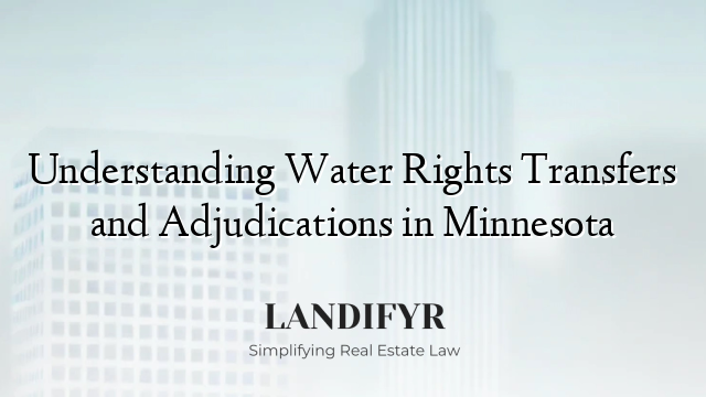Understanding Water Rights Transfers and Adjudications in Minnesota