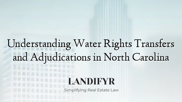 Understanding Water Rights Transfers and Adjudications in North Carolina