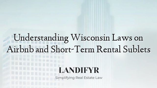 Understanding Wisconsin Laws on Airbnb and Short-Term Rental Sublets