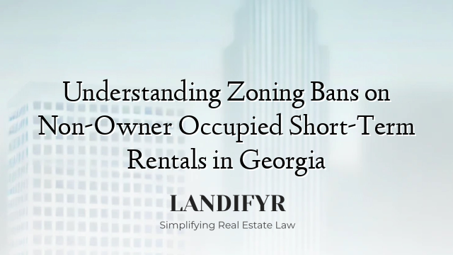 Understanding Zoning Bans on Non-Owner Occupied Short-Term Rentals in Georgia