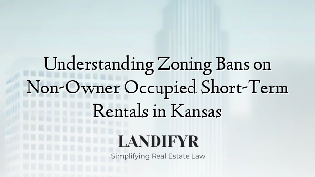 Understanding Zoning Bans on Non-Owner Occupied Short-Term Rentals in Kansas