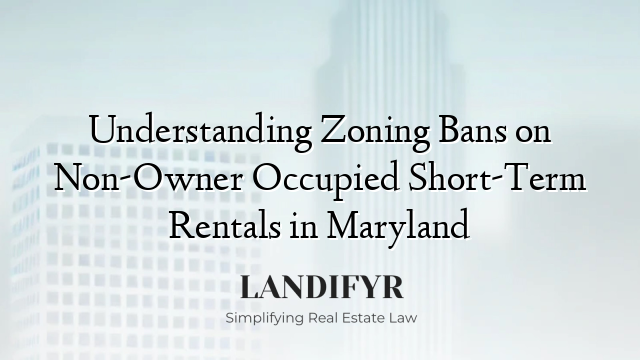 Understanding Zoning Bans on Non-Owner Occupied Short-Term Rentals in Maryland