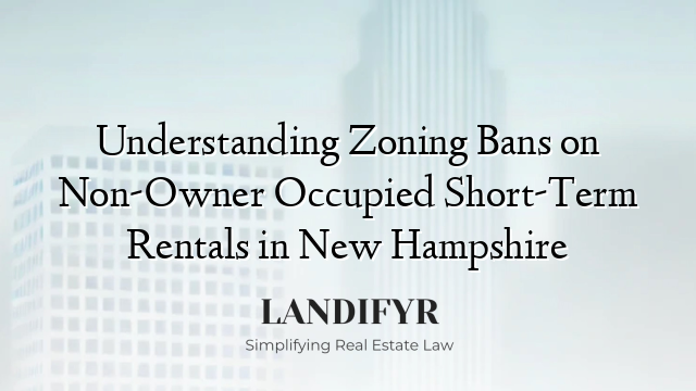Understanding Zoning Bans on Non-Owner Occupied Short-Term Rentals in New Hampshire