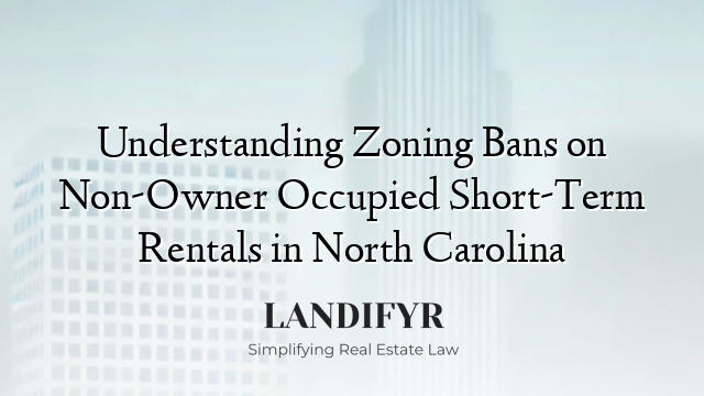 Understanding Zoning Bans on Non-Owner Occupied Short-Term Rentals in North Carolina