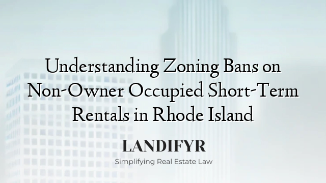 Understanding Zoning Bans on Non-Owner Occupied Short-Term Rentals in Rhode Island