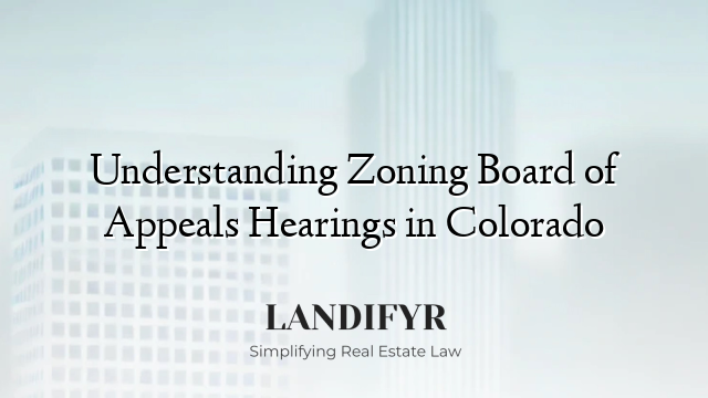 Understanding Zoning Board of Appeals Hearings in Colorado
