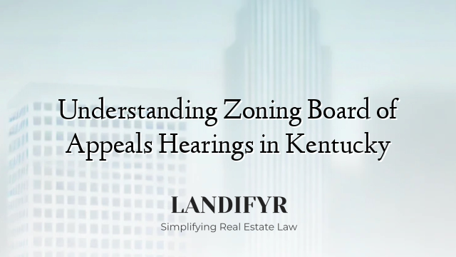 Understanding Zoning Board of Appeals Hearings in Kentucky