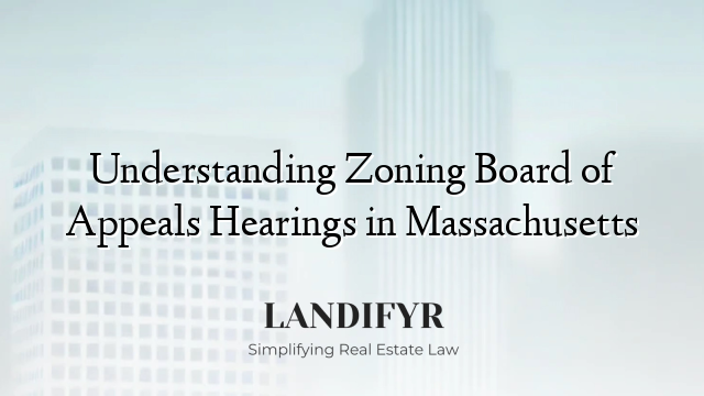 Understanding Zoning Board of Appeals Hearings in Massachusetts