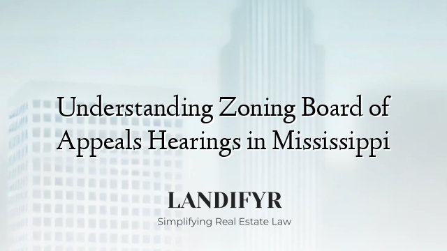 Understanding Zoning Board of Appeals Hearings in Mississippi