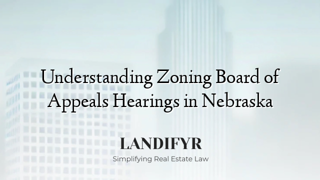 Understanding Zoning Board of Appeals Hearings in Nebraska