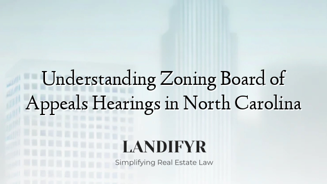 Understanding Zoning Board of Appeals Hearings in North Carolina