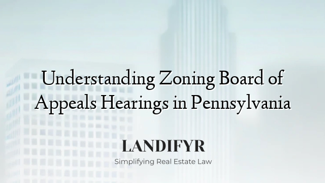 Understanding Zoning Board of Appeals Hearings in Pennsylvania
