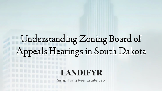 Understanding Zoning Board of Appeals Hearings in South Dakota