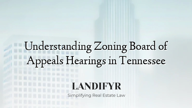 Understanding Zoning Board of Appeals Hearings in Tennessee