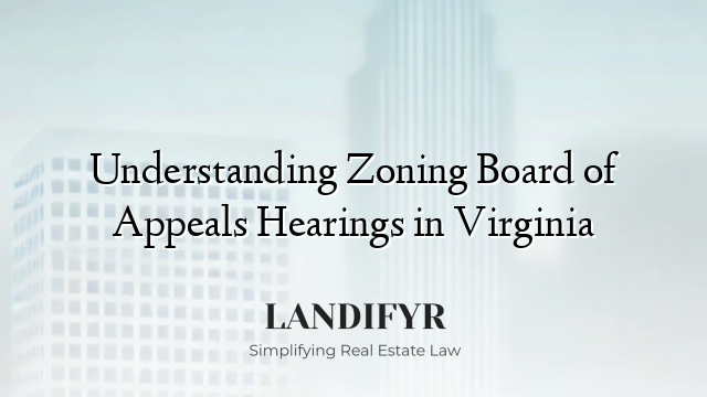 Understanding Zoning Board of Appeals Hearings in Virginia