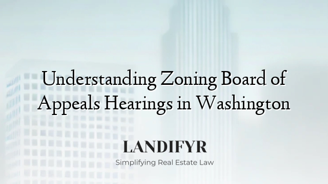 Understanding Zoning Board of Appeals Hearings in Washington
