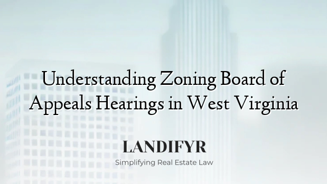 Understanding Zoning Board of Appeals Hearings in West Virginia