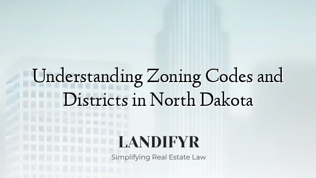 Understanding Zoning Codes and Districts in North Dakota