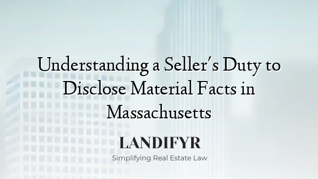 Understanding a Seller's Duty to Disclose Material Facts in Massachusetts