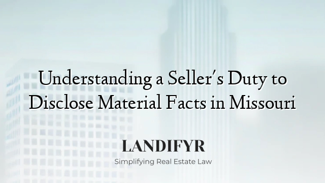 Understanding a Seller's Duty to Disclose Material Facts in Missouri