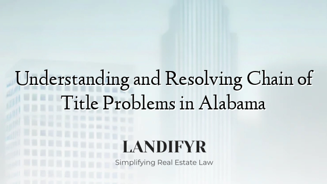 Understanding and Resolving Chain of Title Problems in Alabama