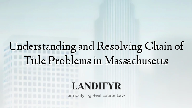 Understanding and Resolving Chain of Title Problems in Massachusetts