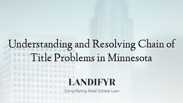 Understanding and Resolving Chain of Title Problems in Minnesota