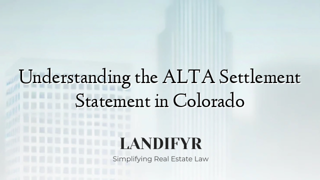 Understanding the ALTA Settlement Statement in Colorado
