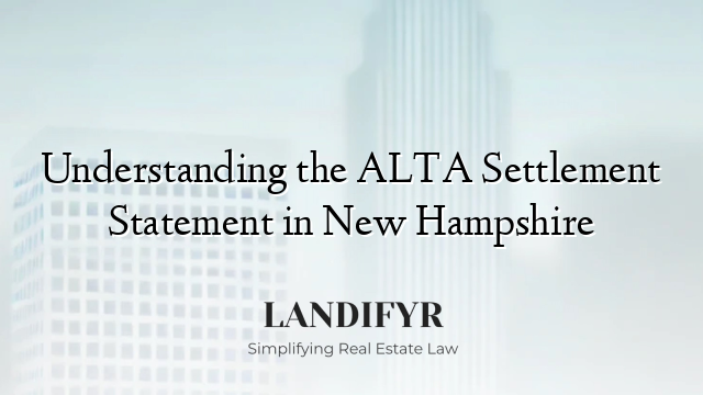 Understanding the ALTA Settlement Statement in New Hampshire