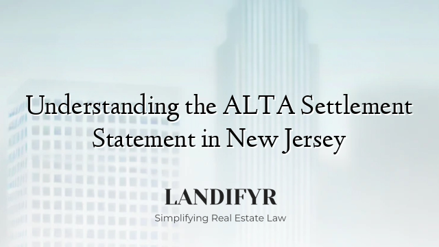 Understanding the ALTA Settlement Statement in New Jersey